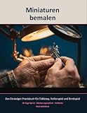 Miniaturen bemalen: Das Einsteiger-Praxisbuch für Tabletop, Rollenspiel und Brettspiel — mit 30-Speed-Challenge (Velo Editorial — Pinsel und Würfel, Band 1)