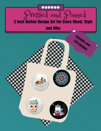 Compare Textbook Prices for Pressed and Pinned: A Button Design Book for Every Mood, Style, and Vibe ISBN 9798280238473 by Marie, Arica