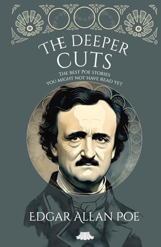 The Deeper Cuts: The Best Poe Stories You Might Not Have Read Yet