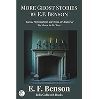 More Ghost Stories by E. F. Benson