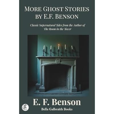 More Ghost Stories by E. F. Benson