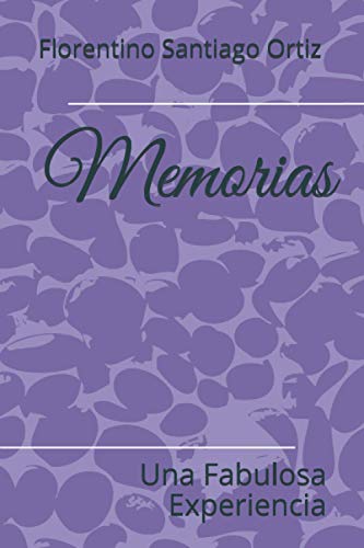 Memorias: Una Fabulosa Experiencia (Spanish Edition)