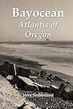 Bayocean: Atlantis of Oregon