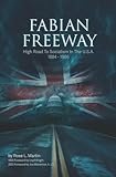 FABIAN FREEWAY: High Road To Socialism In The U.S.A. 1884 - 1966 FABIAN