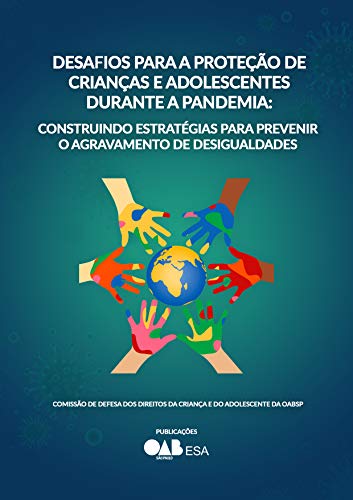 Desafios para a Proteção de Crianças e Adolescentes Durante a Pandemia: : Construindo Estratégias para Prevenir o Agravamento de Desigualdades