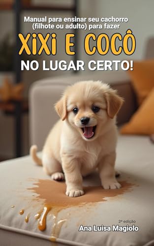 Adestramento de cães: Guia para ensinar seu cão para fazer xixi e...
