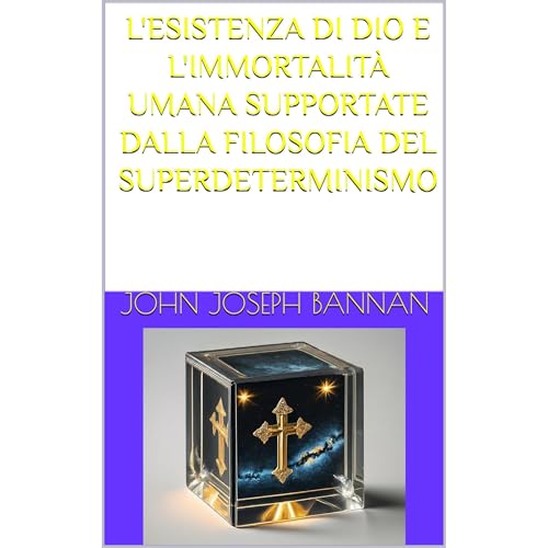 L'ESISTENZA DI DIO E L'IMMORTALITÀ UMANA SUPPORTATE DALLA FILOSOFIA DEL SUPERDETERMINISMO Audiolibro Por JOHN JOSEPH B