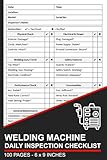 Welding Machine Daily Inspection Checklist: Welding Machine Pre-Use Inspection Book | Welding Equipment Safety and Maintenance Inspection Sheets