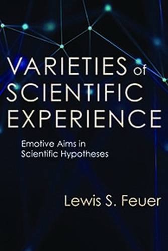 Preisvergleich Produktbild Varieties of Scientific Experience: Emotive Aims in Scientific Hypotheses