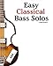Easy Classical Bass Solos: Featuring music of Bach, Mozart, Beethoven, Tchaikovsky and others. In standard notation and tablature.