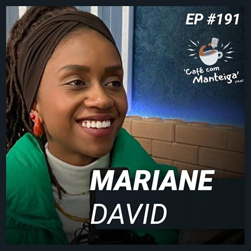 Vozes Negras no Jornalismo Brasileiro: um papo com Mariane David &mdash; CAF&Eacute; COM MANTEIGA | EP 191