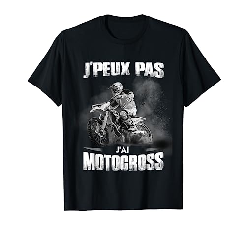 J'peux Pas J'Ai Motocross Humour Motard Moto Cross T-Shirt