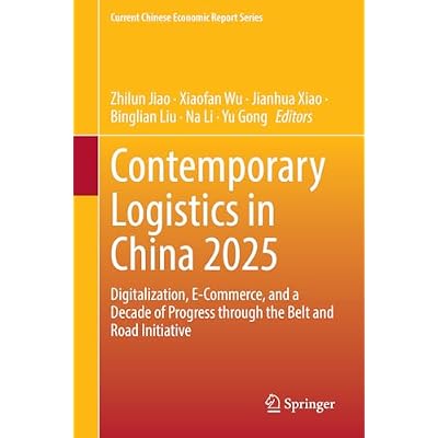Contemporary Logistics in China 2025: Digitalization, E-Commerce, and a Decade of Progress through the Belt and Road Initiative