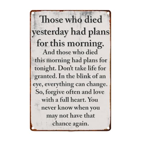 Those Who Died Yesterday Had Plans For This Metal Sign Wall Decor 8X12 Inch