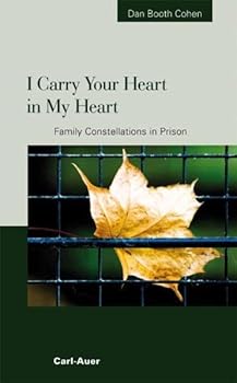 I Carry Your Heart In My Heart. Family Constellations In Prison