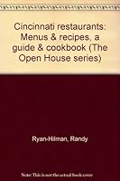 Cincinnati Restaurants: Menus & Recipes (A Guide & Cookbook) (The Open House series) B0006YDZRA Book Cover