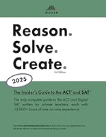 Reason. Solve. Create.: The Insider's Guide to the ACT® and SAT®, 2025 edition B0D7WFY9N3 Book Cover
