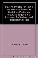 Practice Tests for the L.P.N.: An Advanced Review in Obstetrics, Pediatrics, Medicine, Surgery, and Psychiatry for Students and Practitioners of Prac 0668051892 Book Cover