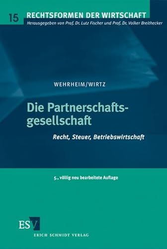 Preisvergleich Produktbild Die Partnerschaftsgesellschaft: Recht, Steuer, Betriebswirtschaft (Rechtsformen der Wirtschaft)