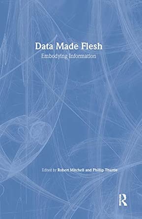 Data Made Flesh: Embodying Information Data Made Flesh: Embodying Information book cover