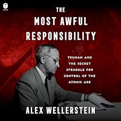 The Most Awful Responsibility Audiolibro Por Alex Wellerstein arte de portada