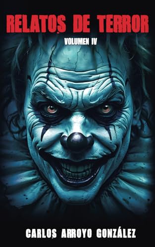 Relatos de Terror - Volumen IV: Historias aterradoras para no dormir (Spanish Edition) - Arroyo González, Carlos