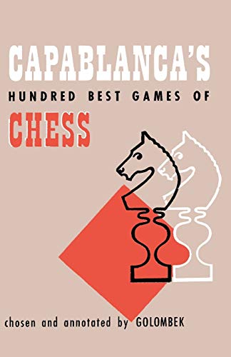 Capablanca'S Hundred Best Games Of Chess