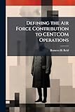 Defining the Air Force Contribution to CENTCOM Operations: An Exercise in Strategic Communication