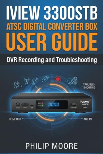 IVIEW 3300STB ATSC DIGITAL CONVERTER BOX USER GUIDE: DVR Recording and Troubleshooting (Professional Guide Series)