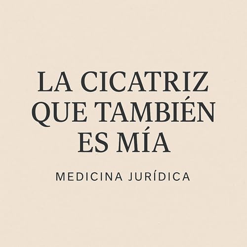 La cicátriz que también es mía