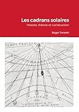  Les cadrans solaires - Histoire, théorie et construction