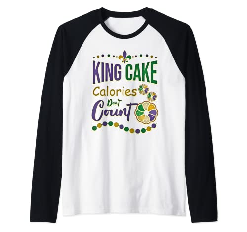 Funny King Cake Calories Don't Count Mardi Gras Foodie Camiseta Manga Raglan