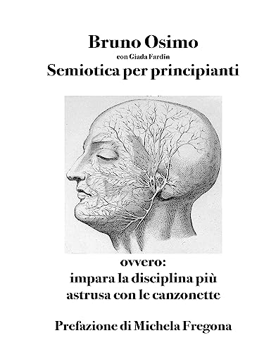 Semiotica per principianti: ovvero Impara la disciplina più astrusa con le canzonette (Italian Editi