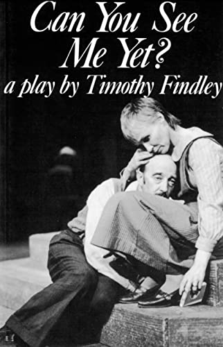 Can You See Me Yet?: a play by Timothy Findley