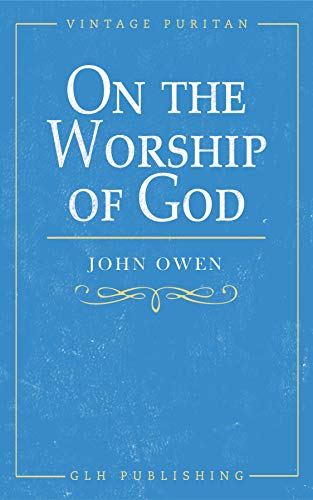 On the Worship of God (Vintage Puritan)