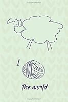 I Wool the World : Knitting Journal 1653662115 Book Cover