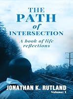 The Path of Intersection: A Book of Life Reflections: Volume: 1 B0GSVB4QMM Book Cover