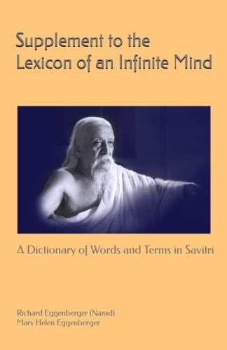 Supplement to the Lexicon of an Infinite Mind: A Dictionary of Words and Terms in Sri Aurobindo's Savitri