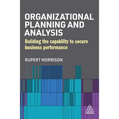 Organizational Planning and Analysis: Building the Capability to Secure Business Performance