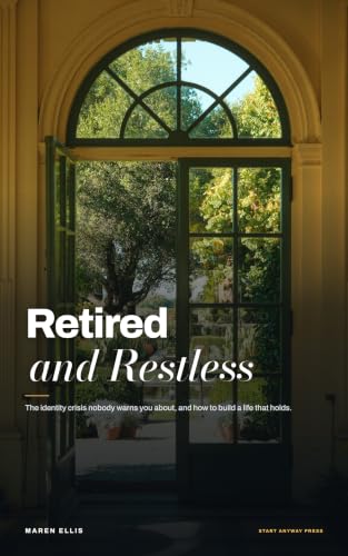 Image of Retired and Restless: The Identity Crisis Nobody Warns You About, and How to Build a Life That Holds