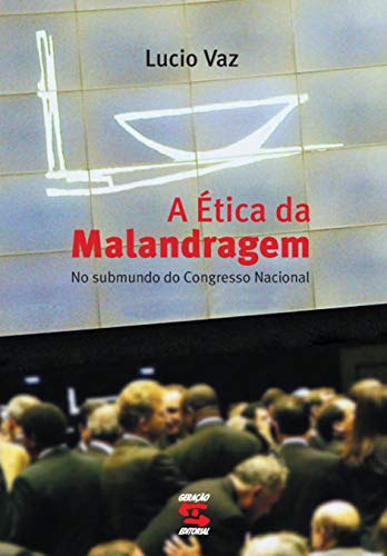 A ética da malandragem: no submundo do congresso nacional
