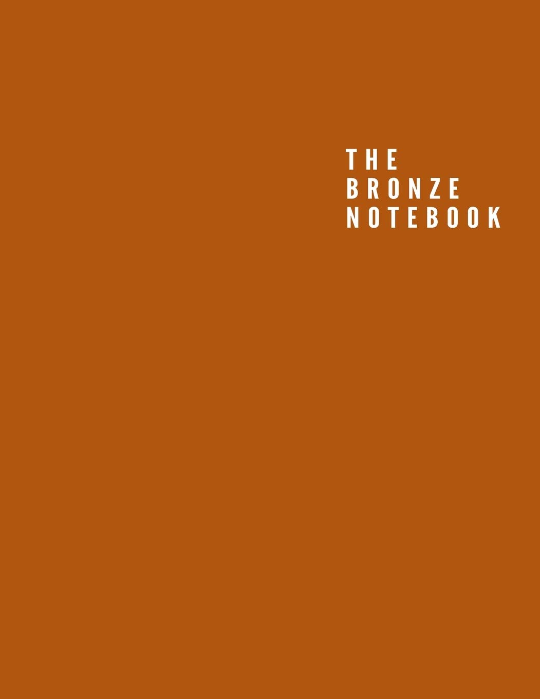 The Bronze Notebook: Unlined/Plain Notebook – Large (8.5 x 11 inches) – 110 Pages, Softcover Journal