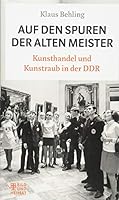 Auf den Spuren der alten Meister: Kunsthandel und Kunstraub in der DDR 3959581645 Book Cover
