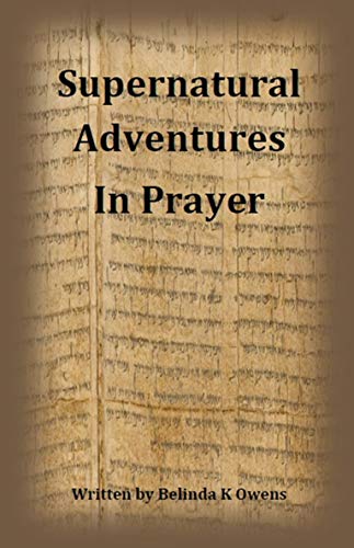 Supernatural Adventures in Prayer (English Edition)