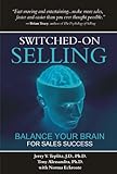  Switched-On Selling: Balance Your Brain For Sales Success (Switched-On with Dr. Teplitz Book 2) (English Edition)