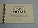 The Original Book of Horse Treats: Recipes You Can Make at Home for Your Horse!