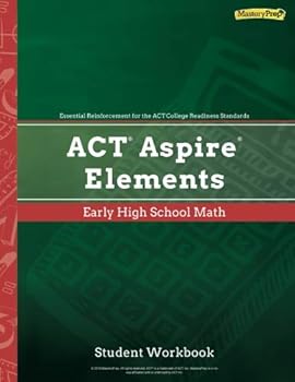 ACT Aspire Elements Early High School Math, Student Workbook