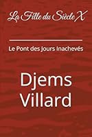 La Fille du Siècle X: Le Pont des Jours Inachevés B0G2S3QMHH Book Cover