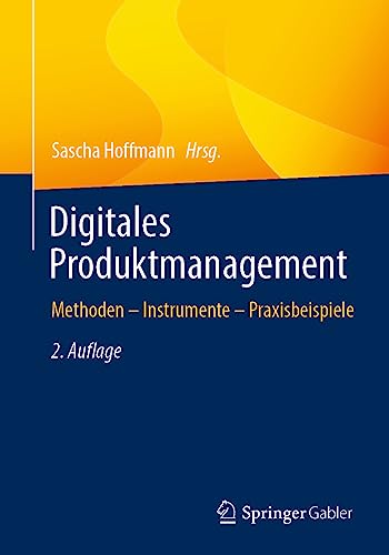 Digitales Produktmanagement: Methoden – Instrumente – Praxisbeispiele