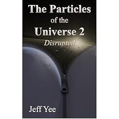 The Particles of the Universe 2: Disrupted Audiobook By Jeff Yee cover art